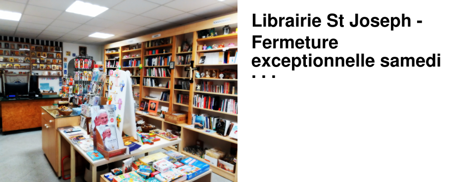 Librairie St Joseph - Fermeture exceptionnelle samedi 21 f�vrier